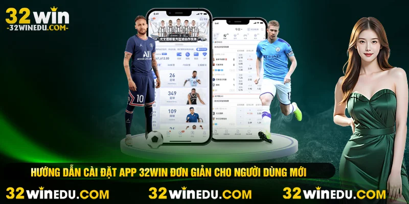 Hướng dẫn cài đặt app 32WIN đơn giản cho người dùng mới