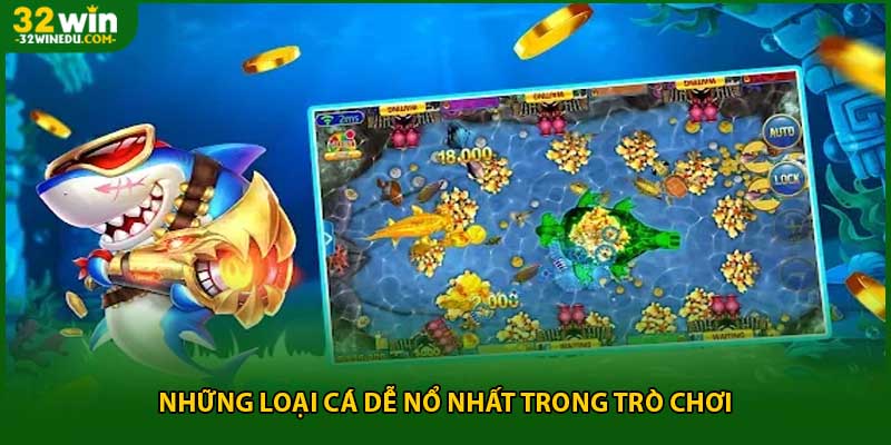 Những loại cá dễ nổ nhất trong trò chơi