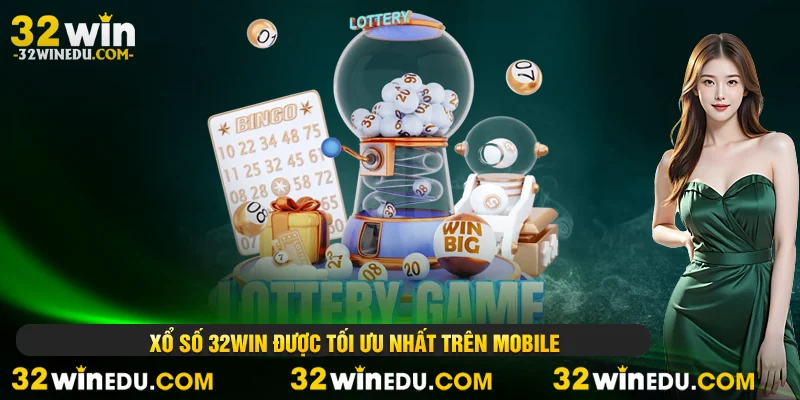 Xổ số 32win được tối ưu nhất trên mobile